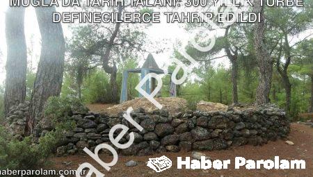 Muğla’da Tarih Talanı: 300 Yıllık Türbe Definecilerce Tahrip Edildi