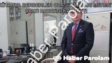 Kütahya Berberler Odası Başkanı Mehmet Çaltı Hayatını Kaybetti
