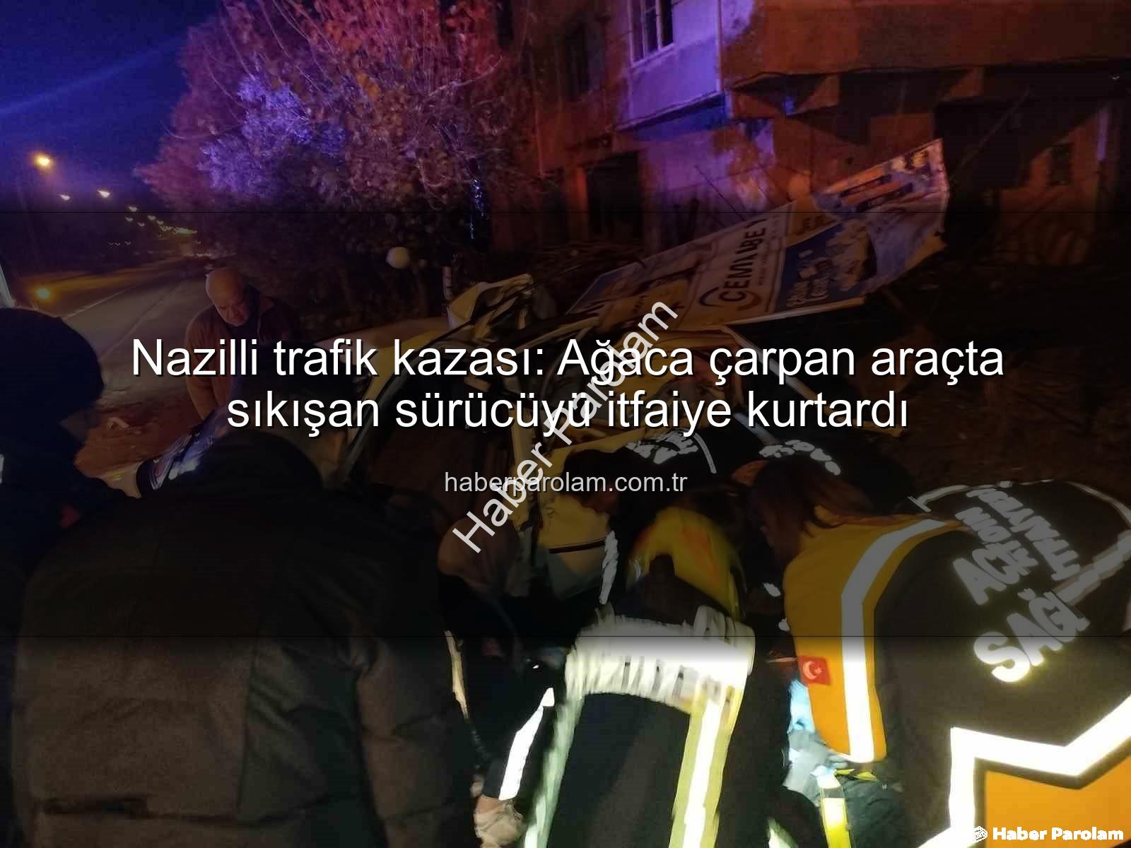 Nazilli trafik kazası - Nazilli trafik kazası: Ağaca çarpan araçta sıkışan sürücüyü itfaiye kurtardı