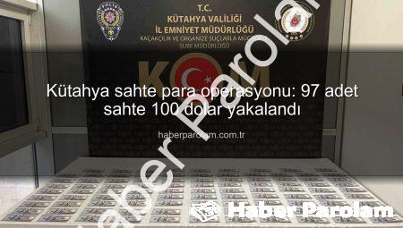 Kütahya sahte para operasyonu: 97 adet sahte 100 dolar yakalandı