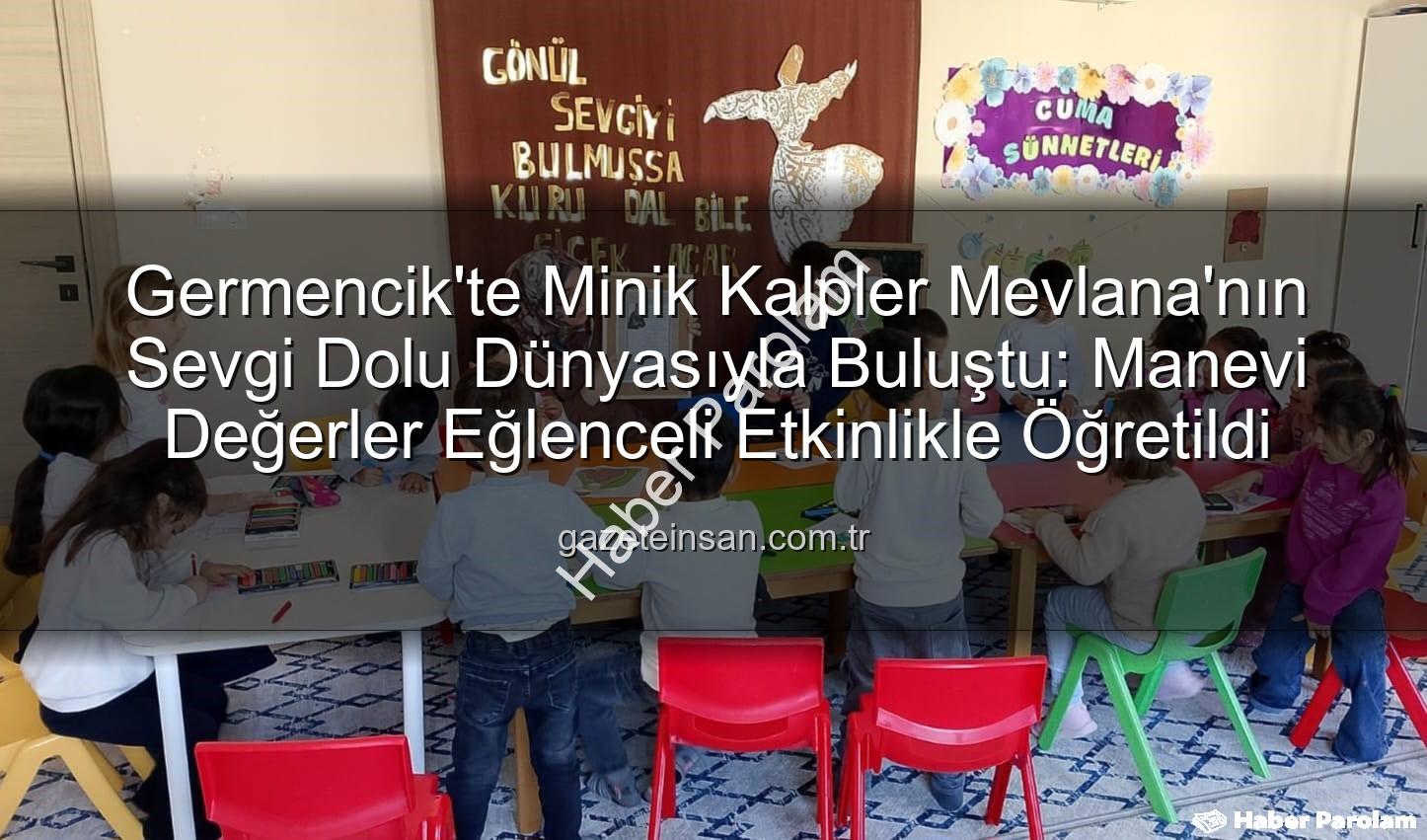 Mevlana Haftası Germencik - Germencik'te Minik Kalpler Mevlana'nın Sevgi Dolu Dünyasıyla Buluştu: Manevi Değerler Sahne Aldı