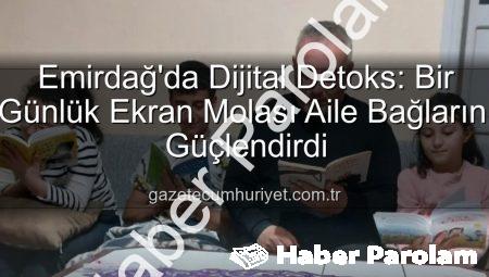 Emirdağ’da Dijital Molanın Gücü: ‘Ekranlara Bir Gün Ara’ Etkinliğiyle Aile Bağları Güçleniyor