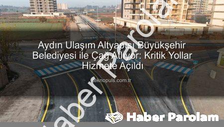 Aydın Büyükşehir Belediyesi Yol Çalışmaları ile Efeler’de Ulaşım Konforu Artıyor