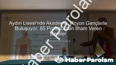 Aydın Lisesi’nde Akademik Vizyon Gençlerle Buluşuyor: 85 Profesörden İlham Veren Dersler