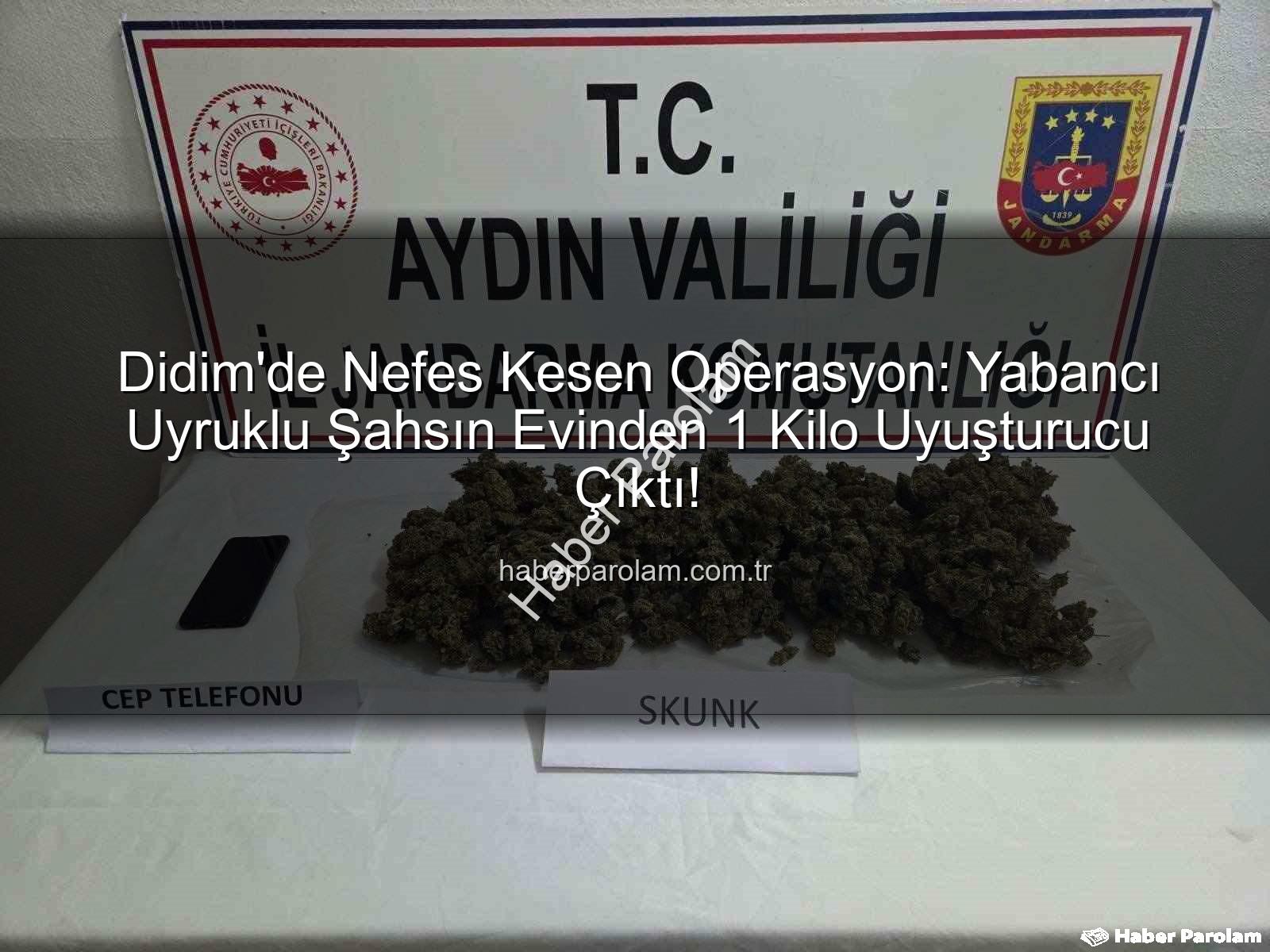 Didim uyuşturucu operasyonu - Didim'de Nefes Kesen Operasyon: Yabancı Uyruklu Şahsın Evinden 1 Kilo Uyuşturucu Çıktı!
