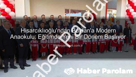 Hisarcıklıoğlu’ndan Buldan’a Modern Anaokulu: Eğitimde Yeni Bir Dönem Başlıyor