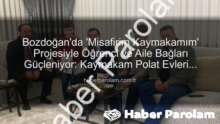 Bozdoğan’da ‘Misafirim Kaymakamım’ Projesiyle Öğrenci ve Aile Bağları Güçleniyor: Kaymakam Polat Evleri Ziyaret Etti