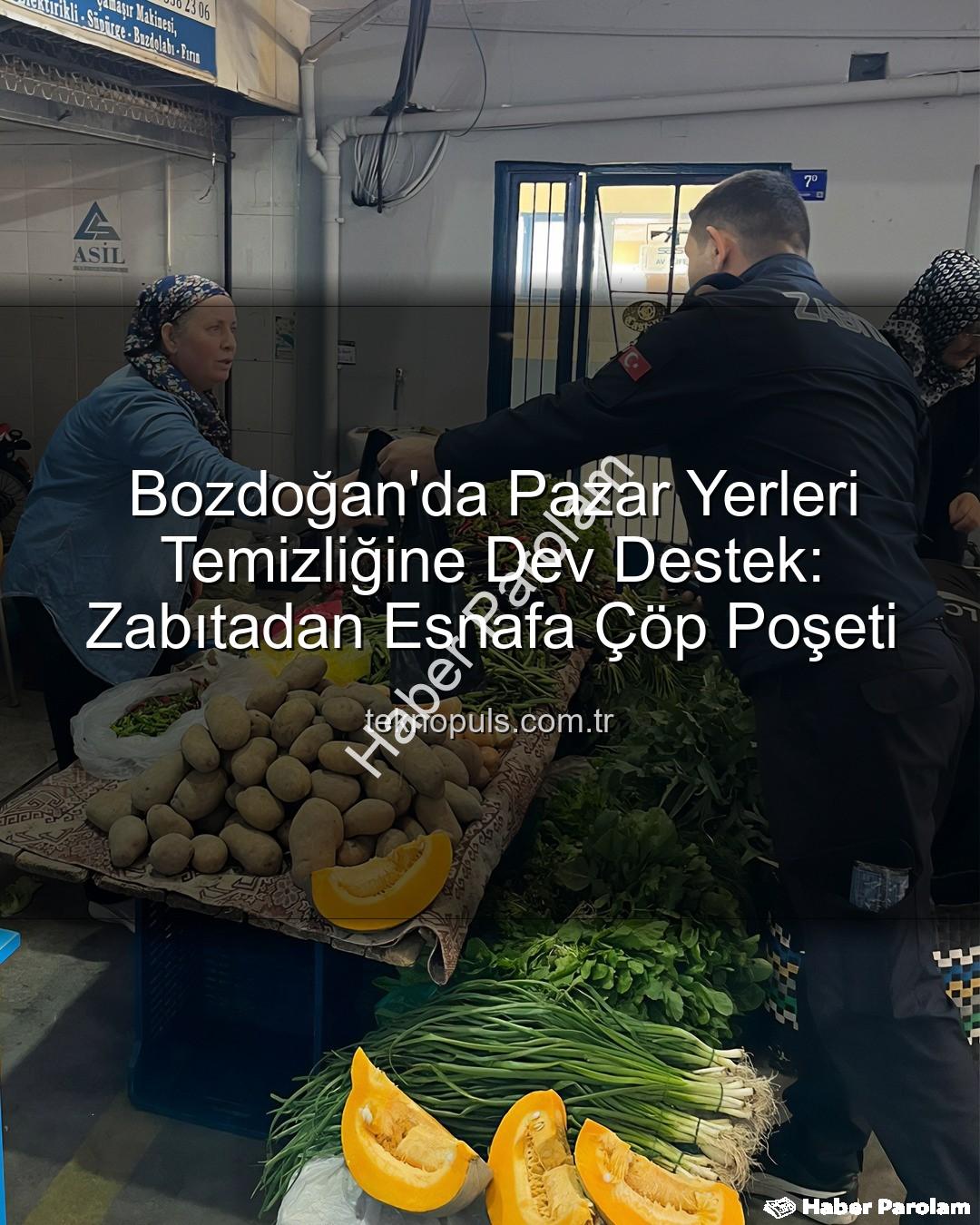 pazar yeri temizliği - Bozdoğan'da Pazar Yerleri Temizliğine Zabıtadan Önemli Destek: Esnafa Çöp Poşeti Dağıtıldı