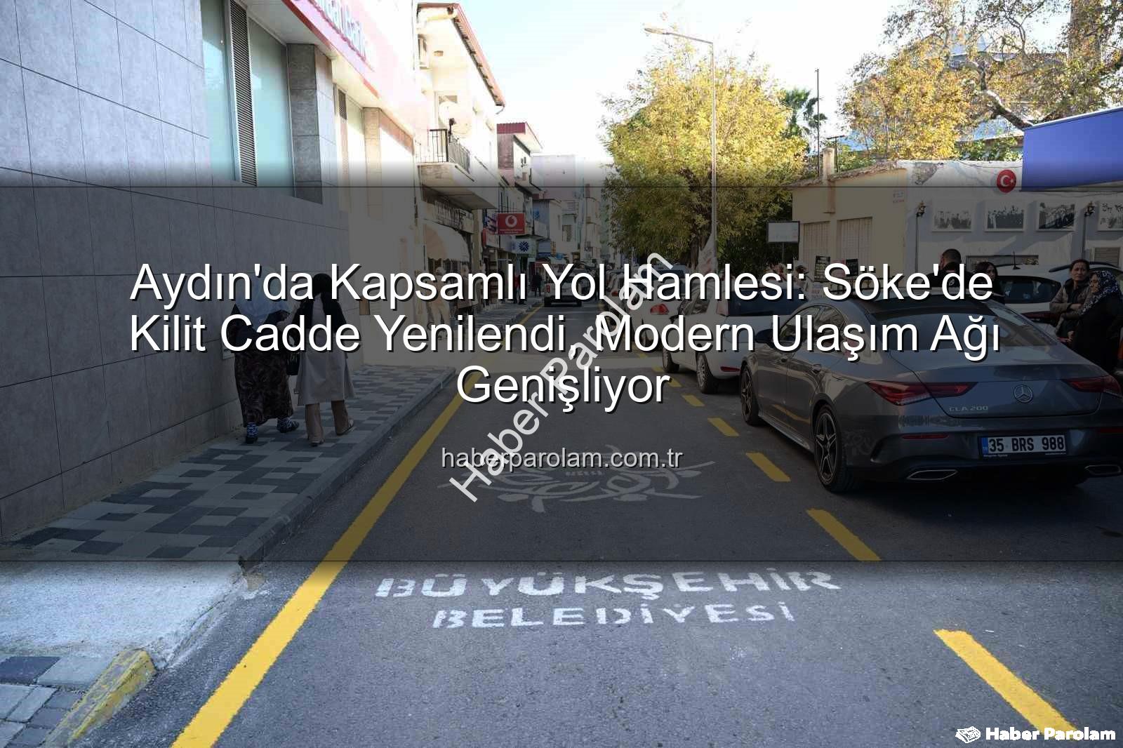 Aydın yol yenileme - Aydın'da Kapsamlı Yol Hamlesi: Söke'de Kilit Cadde Yenilendi, Modern Ulaşım Ağı Genişliyor