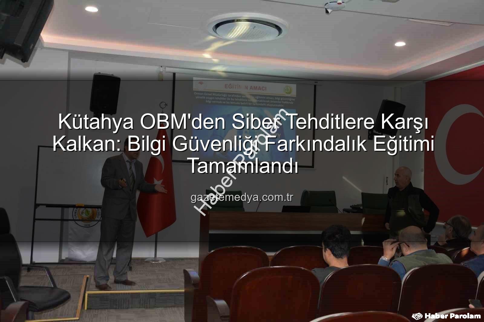 bilgi güvenliği farkındalık - Kütahya OBM'den Bilgi Güvenliği Atağı: Personelin Siber Farkındalığı Artırılıyor