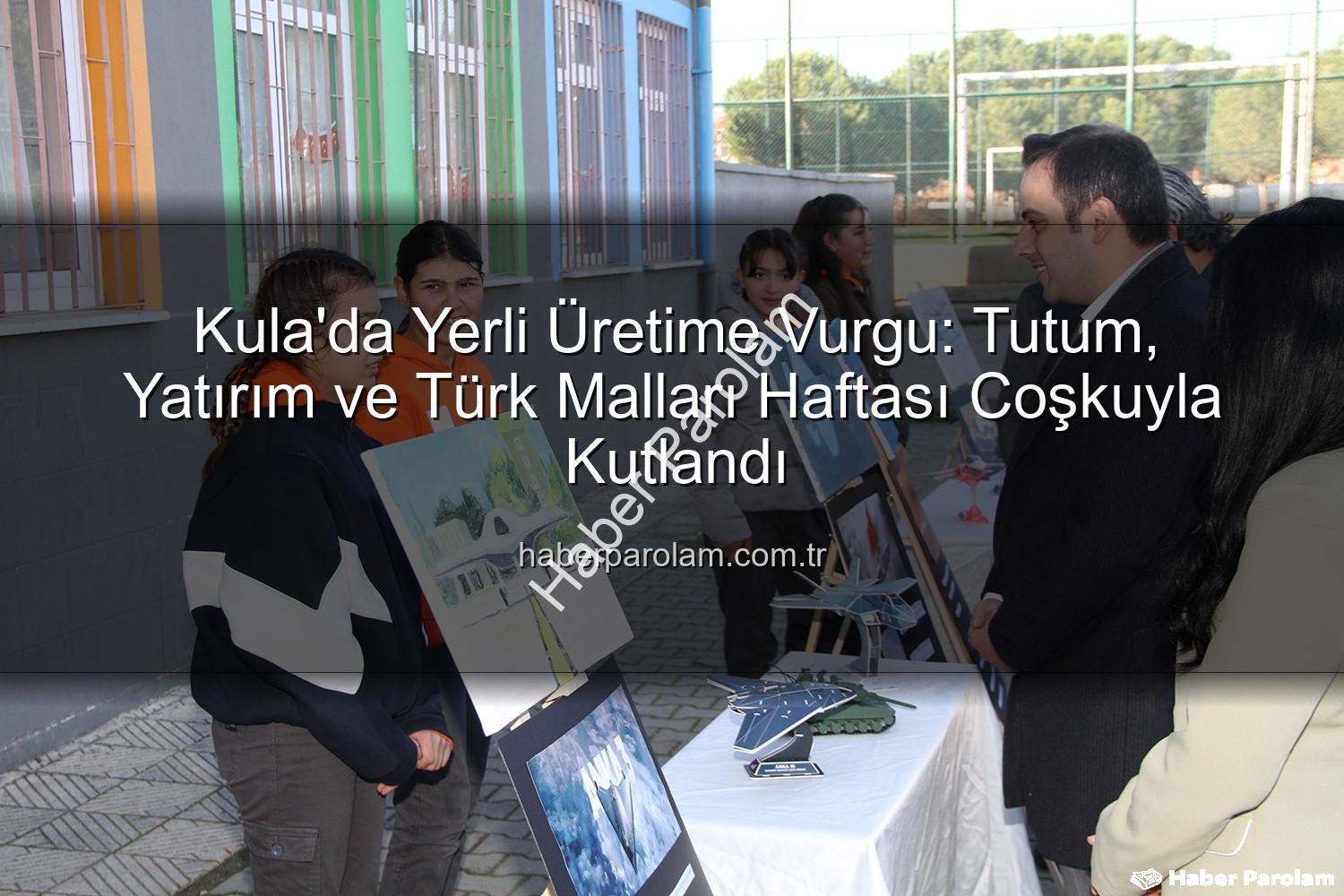 Tutum Yatırım Türk Malları Haftası - Kula'da Yerli Üretime Vurgu: Tutum, Yatırım ve Türk Malları Haftası Coşkuyla Kutlandı