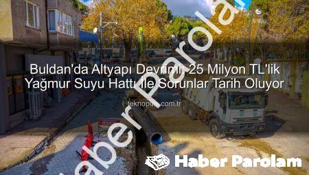 Buldan’da Altyapı Devrimi: 25 Milyon TL’lik Yağmur Suyu Hattı Projesi Hayata Geçiyor