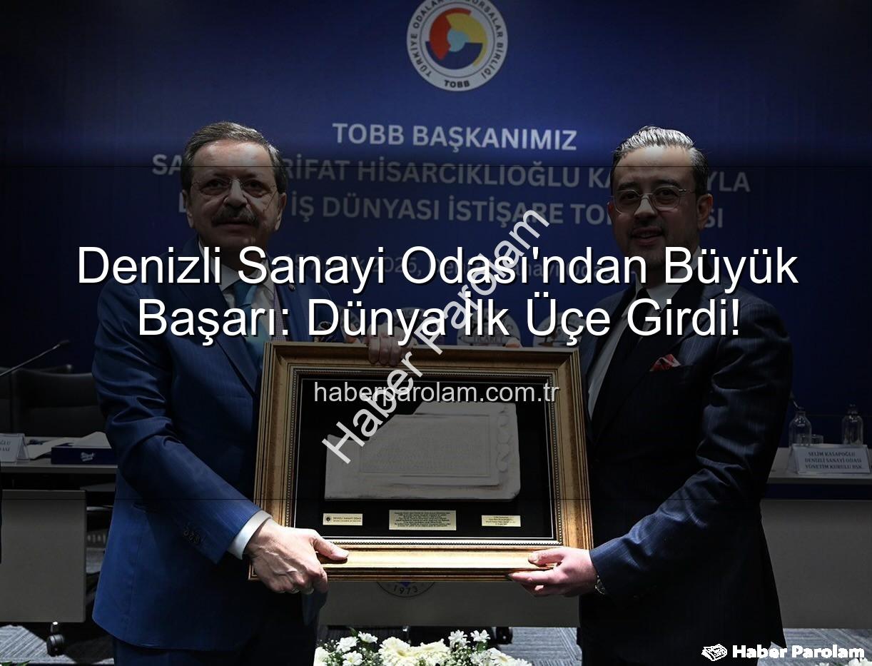 Denizli Sanayi Odası - Denizli Sanayi Odası'ndan Büyük Başarı: Dünya İlk Üçe Girdi!