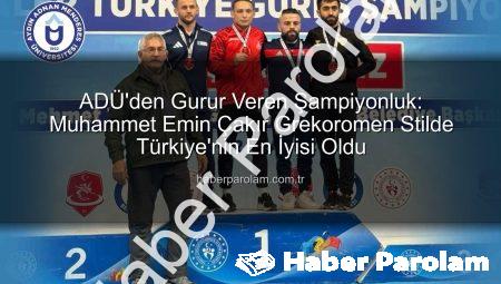 ADÜ’den Gurur Veren Şampiyonluk: Muhammet Emin Çakır Grekoromen Stilde Türkiye’nin En İyisi Oldu