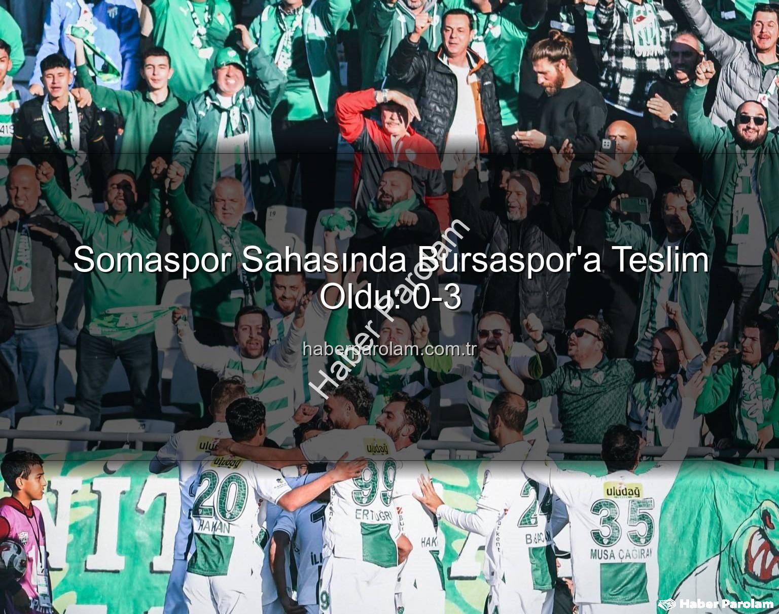 Somaspor Bursaspor - Somaspor Sahasında Bursaspor'a Teslim Oldu: 0-3