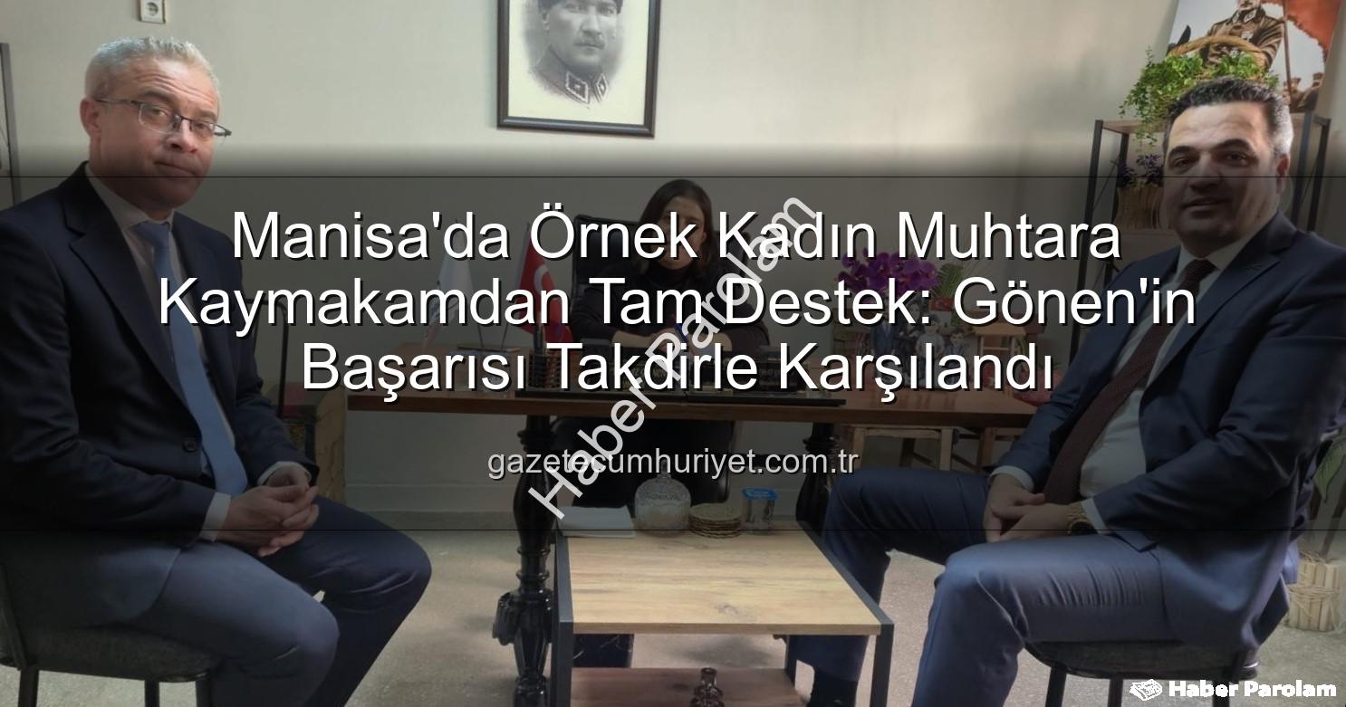 kadın muhtar - Sarıgöl'de Kadın Muhtara Ziyaret: Kaymakam Dalak'tan Ayşe Yılmaz Gönen'e Teşekkür ve Destek Mesajı
