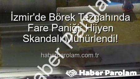 İzmir’de Börek Tezgahında Fare Paniği: Hijyen Skandalı Mühürlendi!