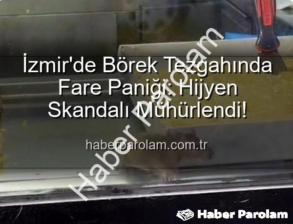 börek tezgahında fare - İzmir'de Börek Tezgahında Fare Paniği: Hijyen Skandalı Mühürlendi!