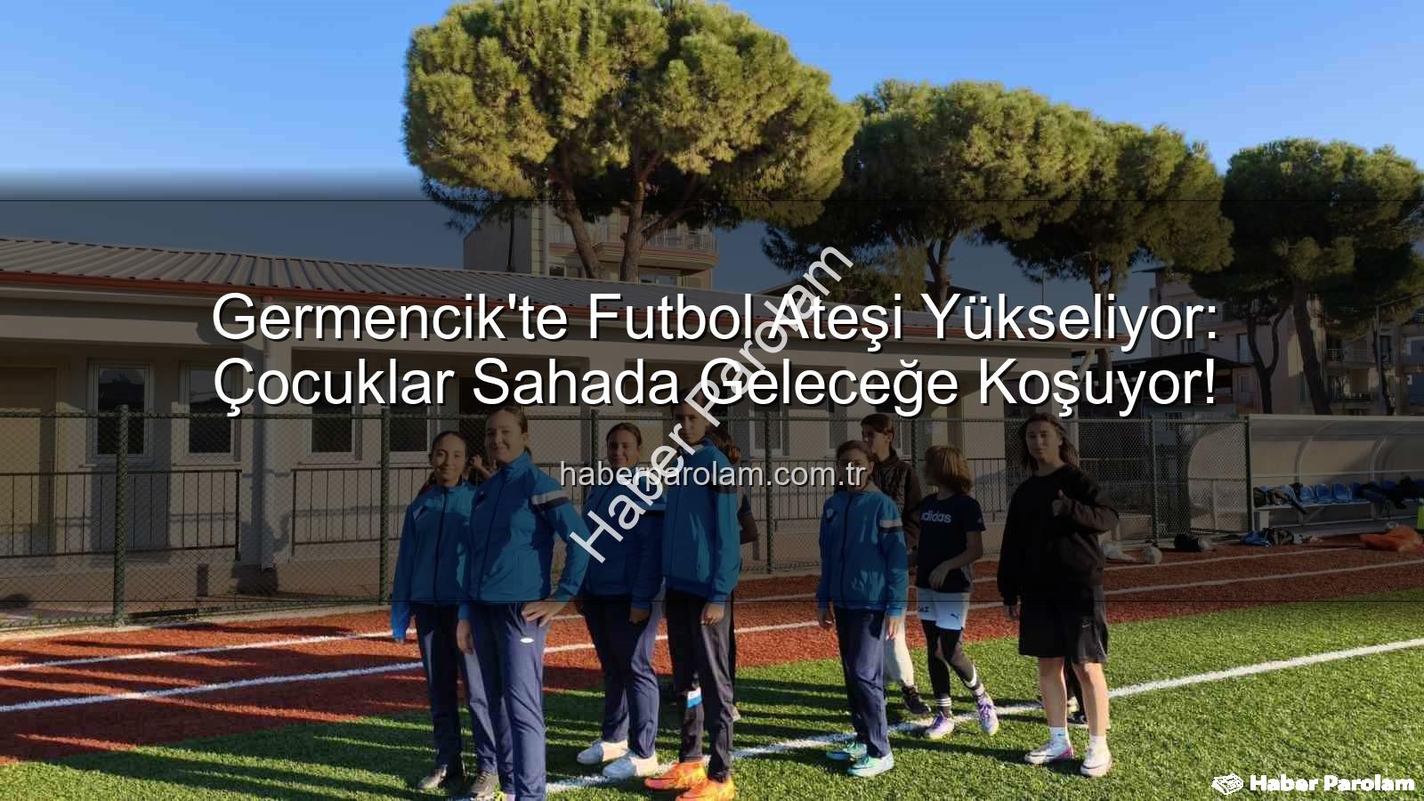Germencik futbol kursları - Germencik'te Futbol Ateşi Yükseliyor: Çocuklar Sahada Geleceğe Koşuyor!