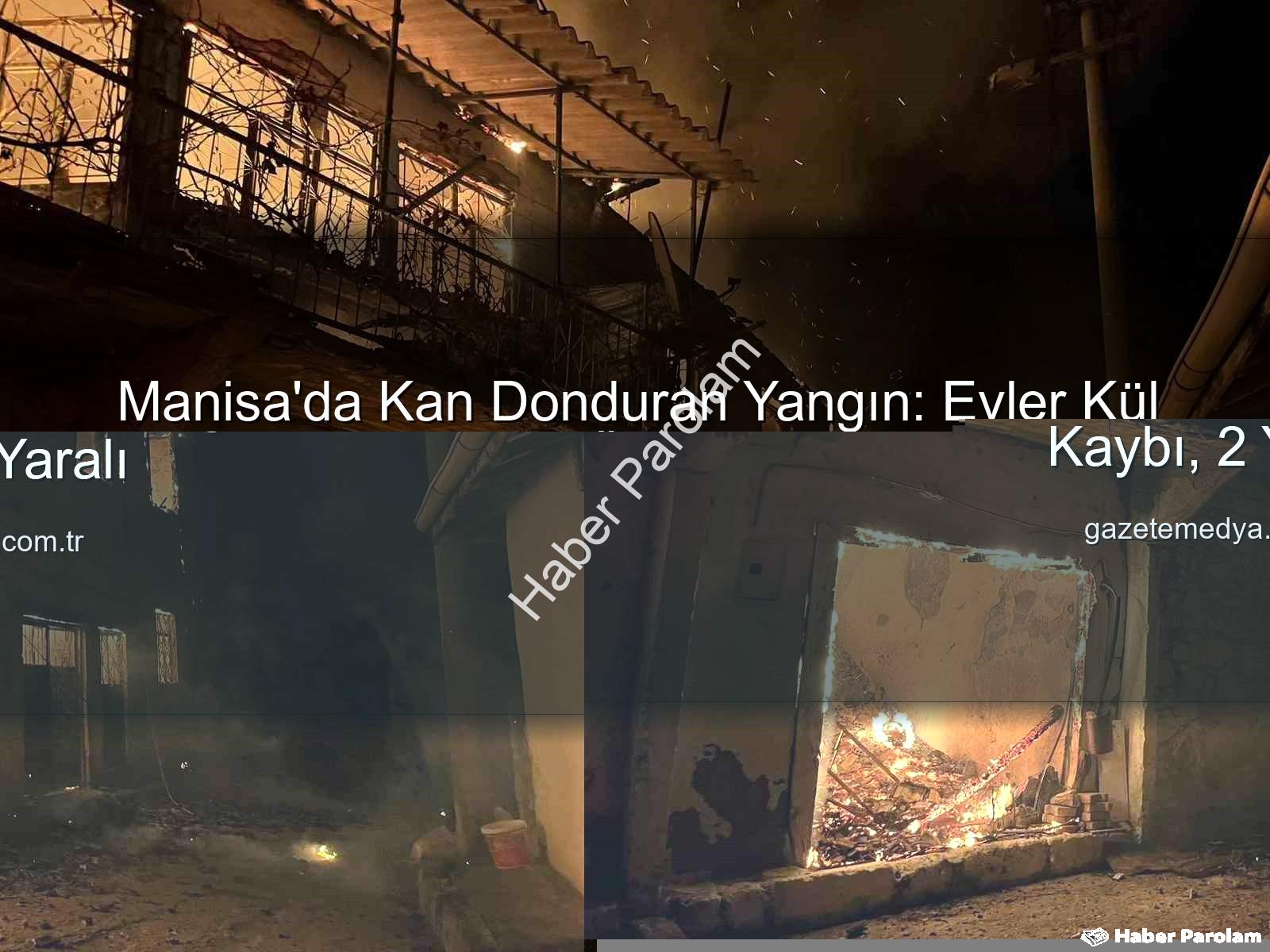 Manisa yangın - Manisa'da Kan Donduran Yangın: Evler Kül Oldu, 1 Ölü, 2 Yaralı