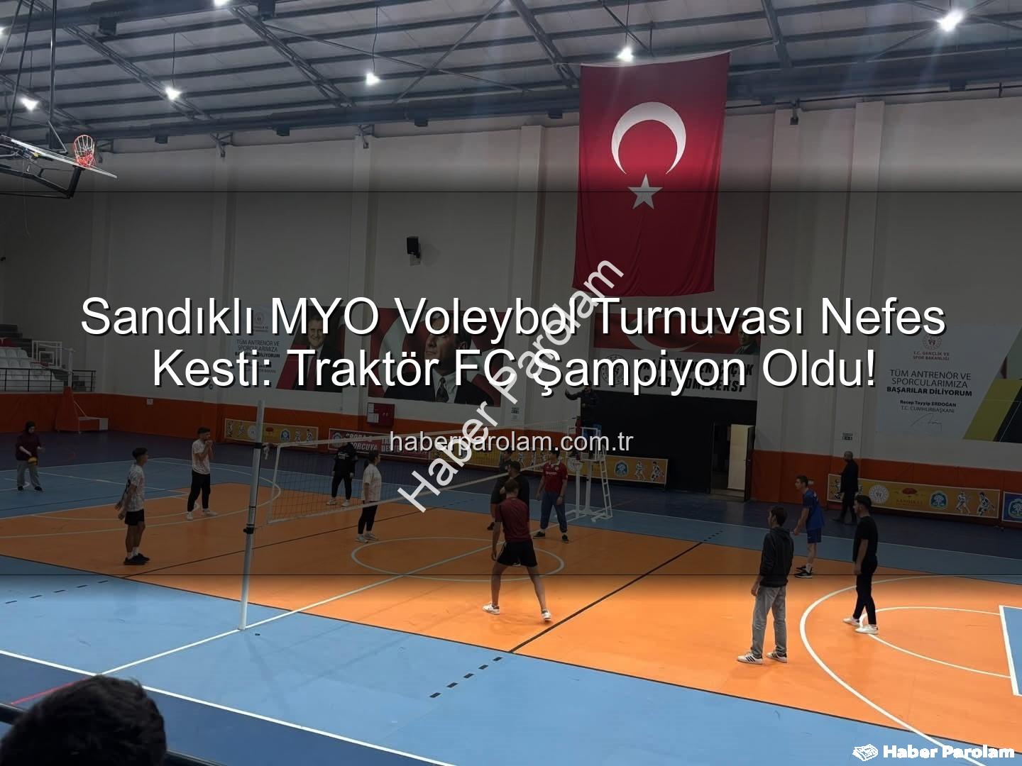 Sandıklı MYO Voleybol Turnuvası - Sandıklı MYO Voleybol Turnuvası Nefes Kesti: Traktör FC Şampiyon Oldu!