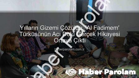 Yılların Gizemi Çözüldü: ‘Al Fadimem’ Türküsünün Acı Dolu Gerçek Hikayesi Ortaya Çıktı