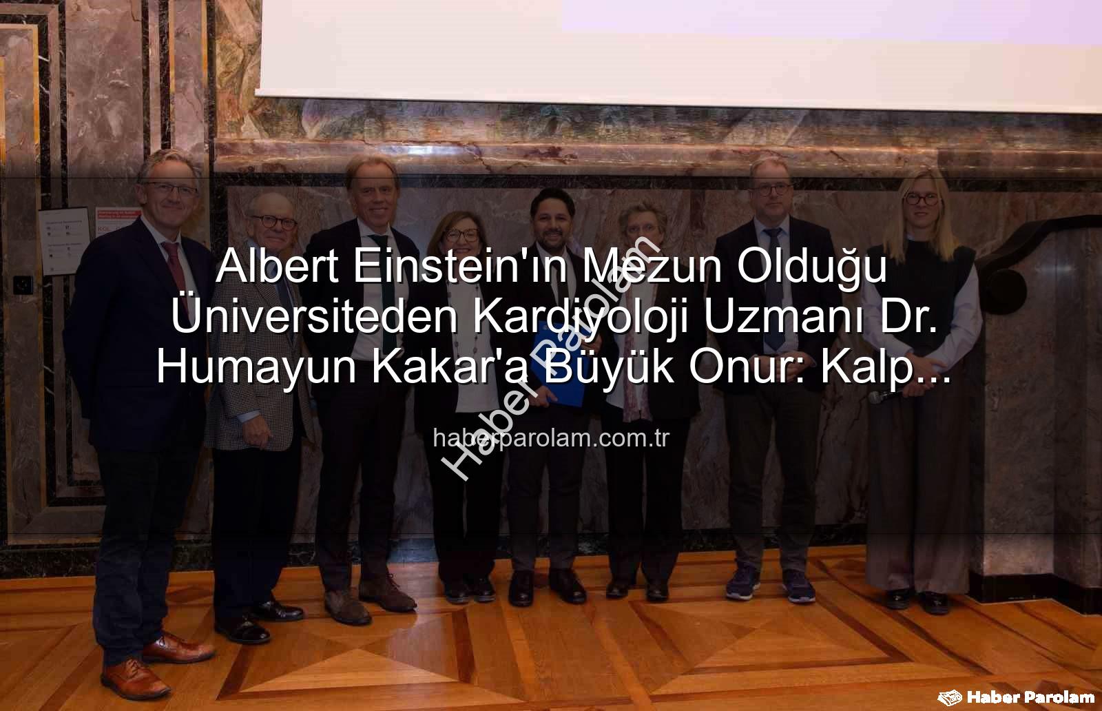 Kalp Yetersizliği Uzmanı - Albert Einstein'ın Mezun Olduğu Üniversiteden Kardiyoloji Uzmanı Dr. Humayun Kakar'a Büyük Onur: Kalp Yetersizliği Uzmanı Unvanı