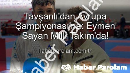 Tavşanlı’dan Avrupa Şampiyonası’na: Eymen Sayan Milli Takım’da!
