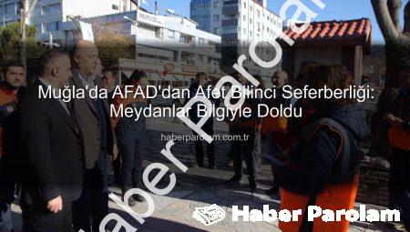 Muğla’da AFAD’dan Afet Bilinci Seferberliği: Meydanlar Bilgiyle Doldu