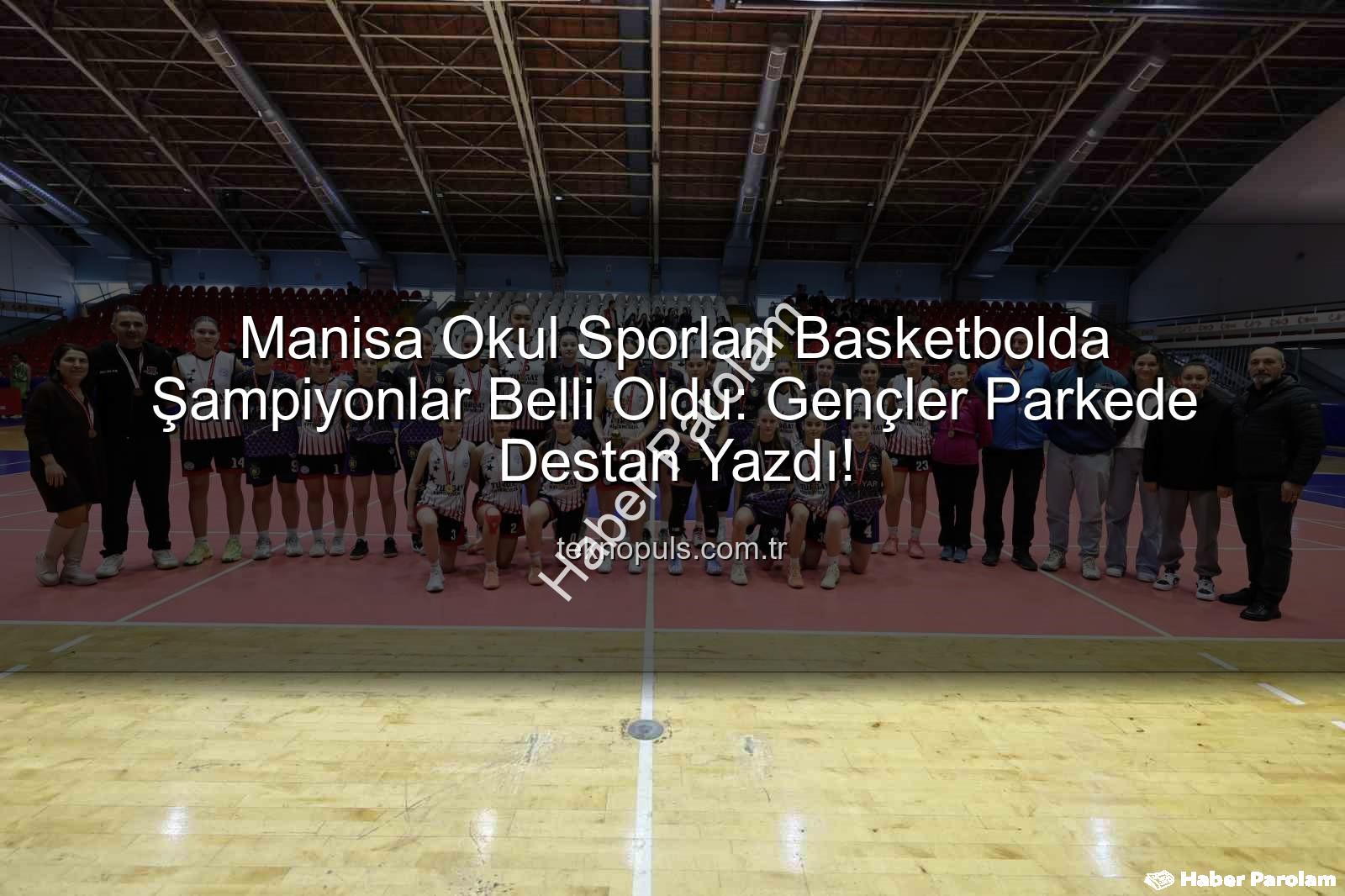 Manisa Okul Sporları Basketbol - Manisa Okul Sporları Basketbolda Nefes Kesen Şampiyonlar Belli Oldu: Gençler A Kategorisi Sonuçları haberparolam.com.tr'de!