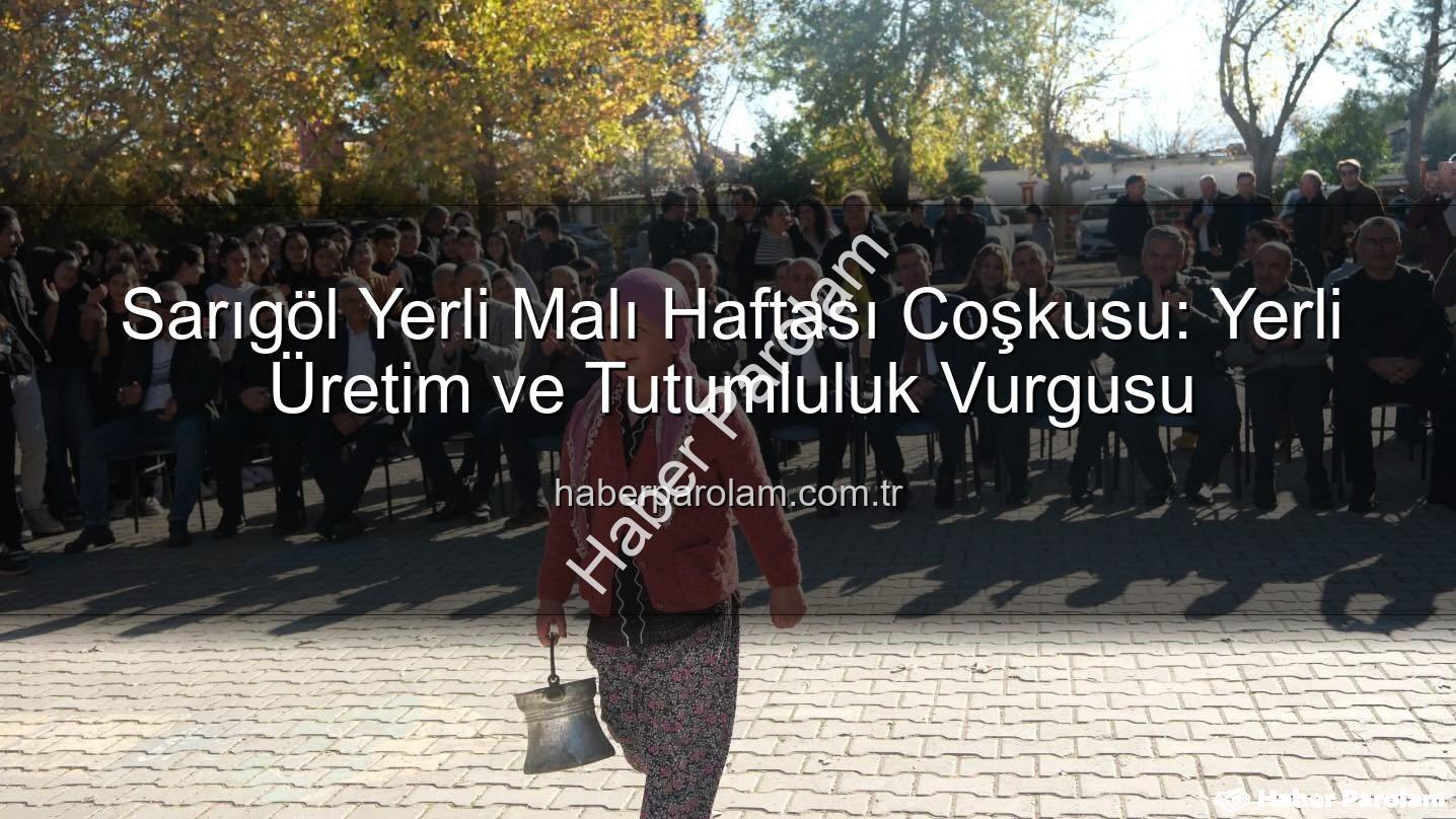 Sarıgöl Yerli Malı Haftası - Sarıgöl Yerli Malı Haftası Coşkusu: Yerli Üretim ve Tutumluluk Vurgusu
