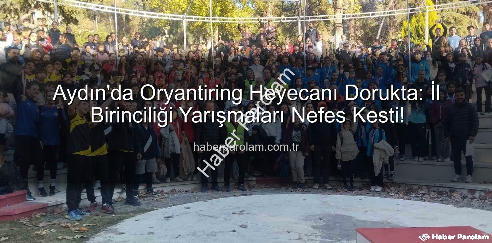 oryantiring aydın - Aydın'da Oryantiring Heyecanı Dorukta: İl Birinciliği Yarışmaları Nefes Kesti!