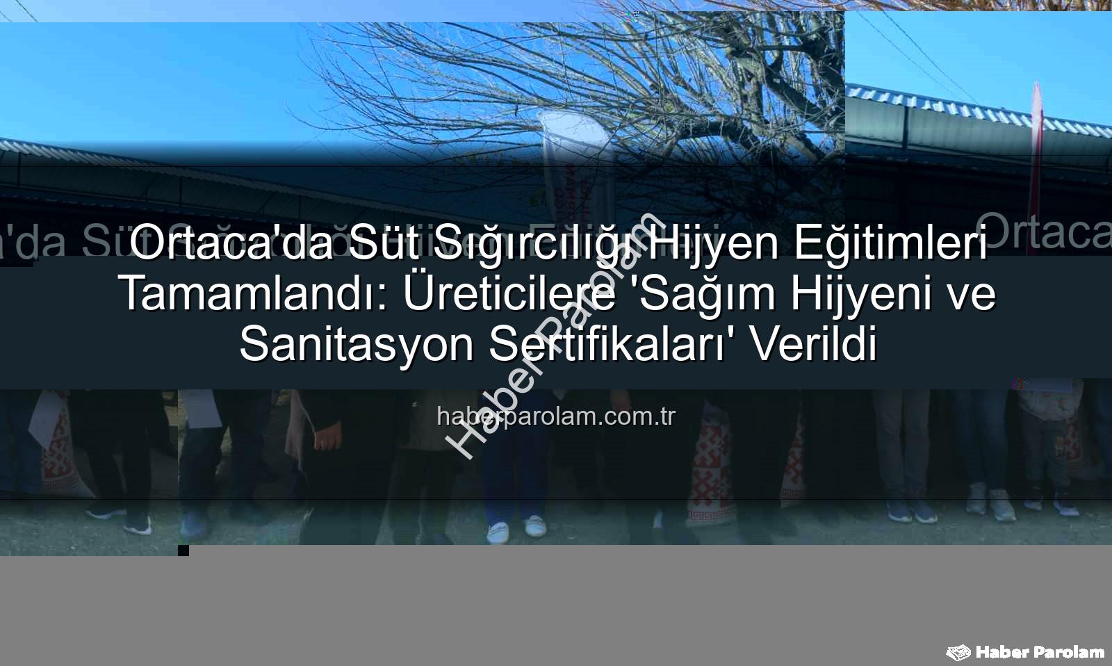 sağım hijyeni ve sanitasyon - Ortaca'da Süt Sığırcılığı Hijyen Eğitimleri Tamamlandı: Üreticilere 'Sağım Hijyeni ve Sanitasyon Sertifikaları' Verildi