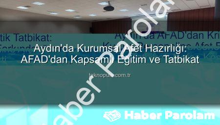 Aydın’da Afetlere Karşı Tek Yürek: Kurumsal Farkındalık ve Tahliye Tatbikatı Nefes Kesti