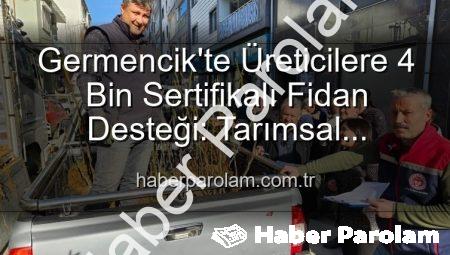 Germencik’te Üreticilere 4 Bin Sertifikalı Fidan Desteği: Tarımsal Kalkınma İçin Önemli Adım
