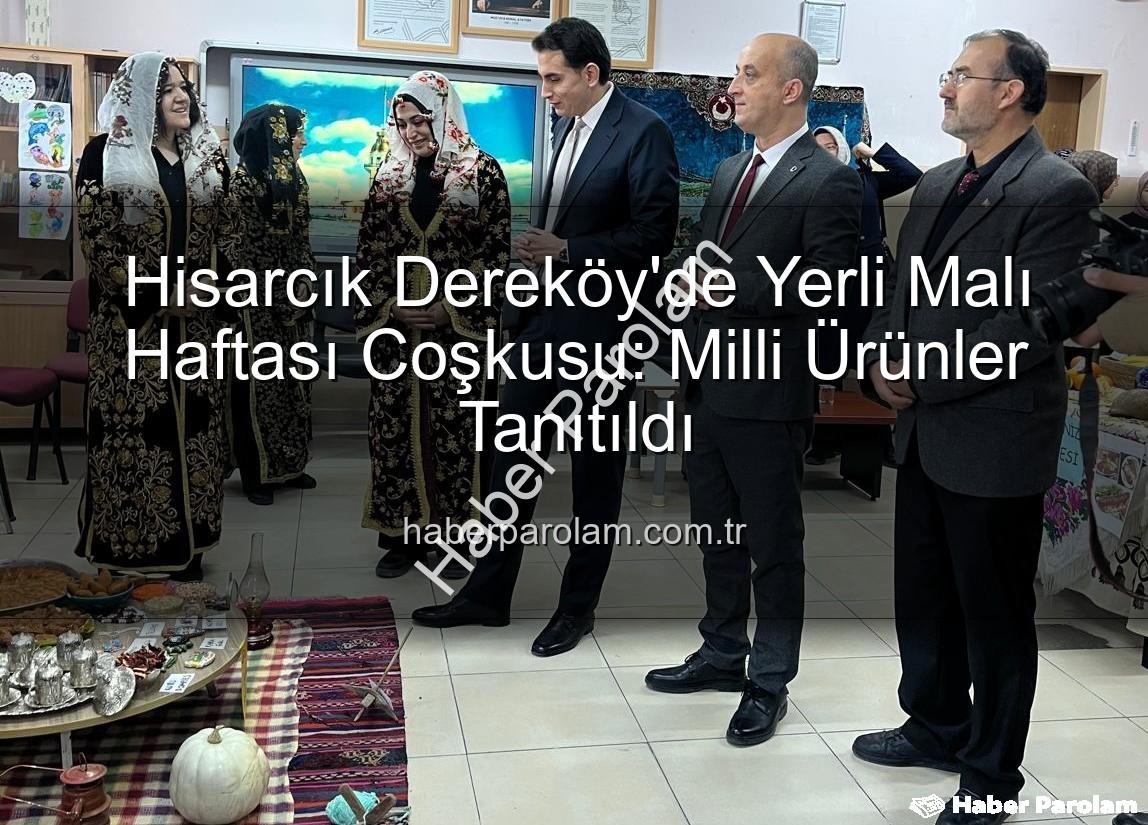Yerli Malı Haftası - Hisarcık Dereköy'de Yerli Malı Haftası Coşkusu: Milli Ürünler Tanıtıldı