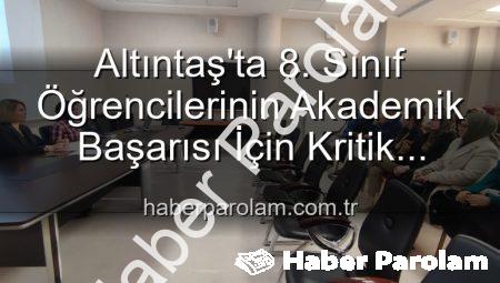 Altıntaş’ta 8. Sınıf Öğrencilerinin Akademik Başarısı İçin Kritik Toplantı: Yeni Stratejiler Belirleniyor