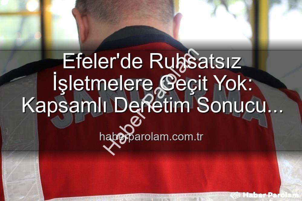 Efeler ruhsatsız işletme - Efeler'de Ruhsatsız İşletmelere Geçit Yok: Kapsamlı Denetim Sonucu 5 İşletmeye Yaptırım