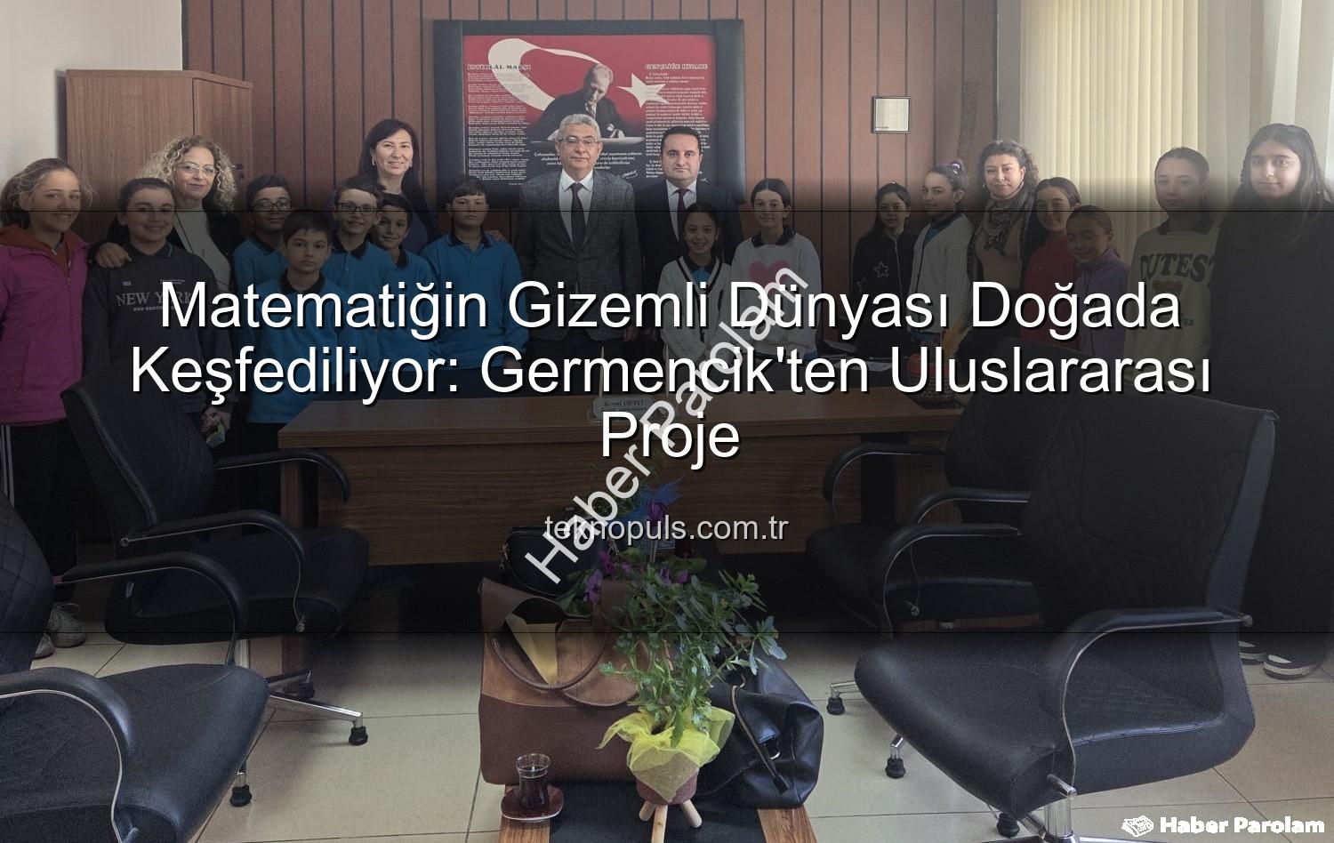 doğa ve matematik - Germencik'te Doğa ve Matematik Buluşuyor: Öğrenciler Bilimin Gizemini Keşfedecek