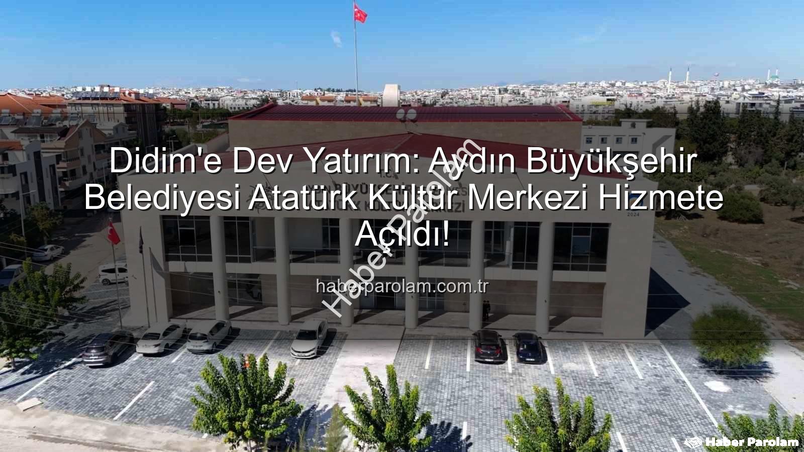 Atatürk Kültür Merkezi - Didim'e Dev Yatırım: Aydın Büyükşehir Belediyesi Atatürk Kültür Merkezi Hizmete Açıldı!