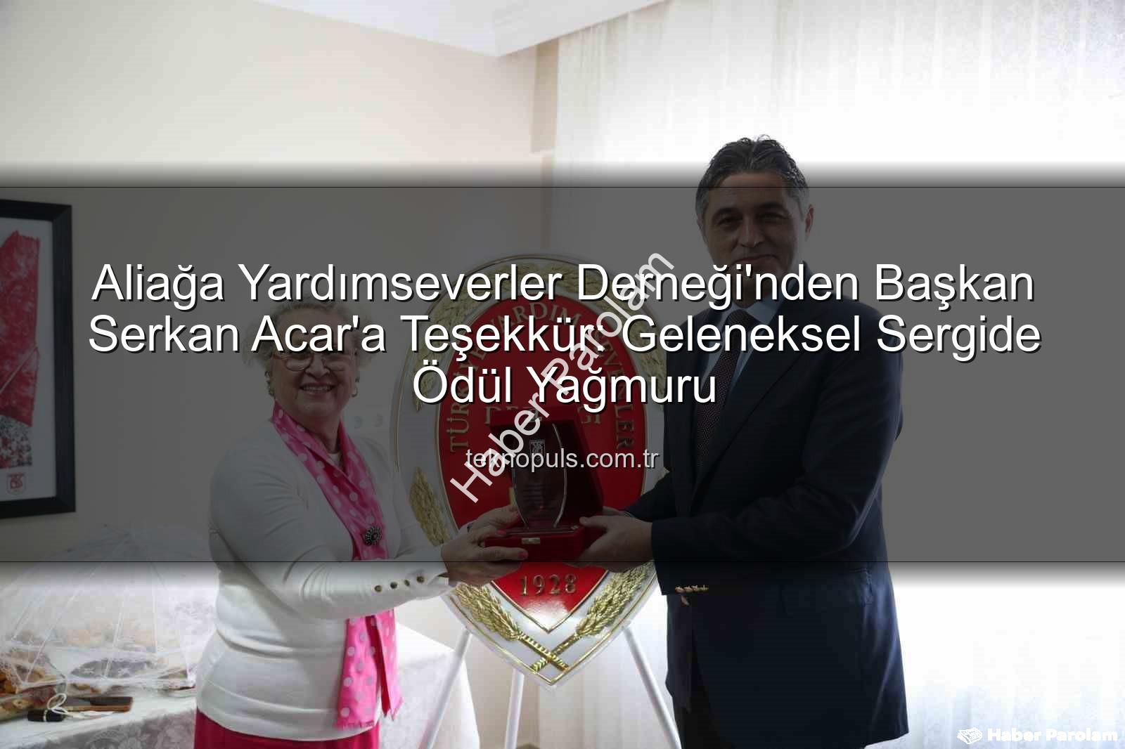 Aliağa Belediye Başkanı - Aliağa'da Dayanışma Vurgusu: Başkan Serkan Acar'a Türkiye Yardım Sevenler Derneği'nden Teşekkür
