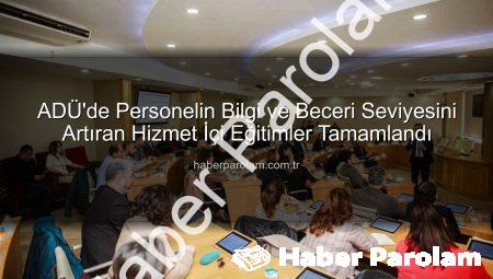 ADÜ’de Personelin Bilgi ve Beceri Seviyesini Artıran Hizmet İçi Eğitimler Tamamlandı