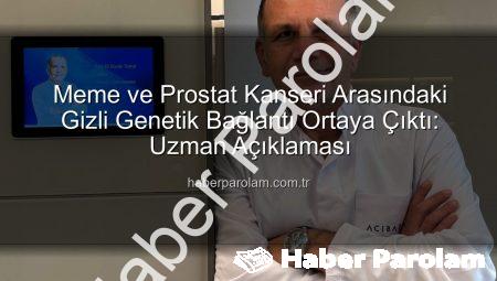 Meme ve Prostat Kanseri Arasındaki Gizli Genetik Bağlantı Ortaya Çıktı: Uzman Açıklaması