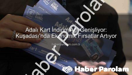 Adalı Kart İndirim Ağı Genişliyor: Kuşadası’nda Ekonomik Fırsatlar Artıyor