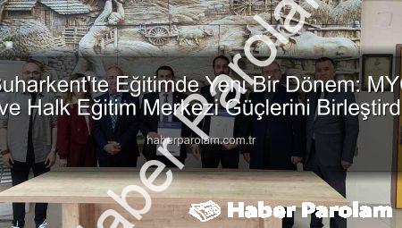 Buharkent’te Eğitimde Yeni Bir Dönem: MYO ve Halk Eğitim Merkezi Güçlerini Birleştirdi
