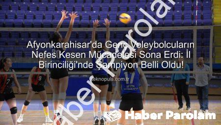 Afyonkarahisar’da Voleybolun Genç Yıldızları Parladı: İl Birinciliği Heyecanı Sona Erdi!