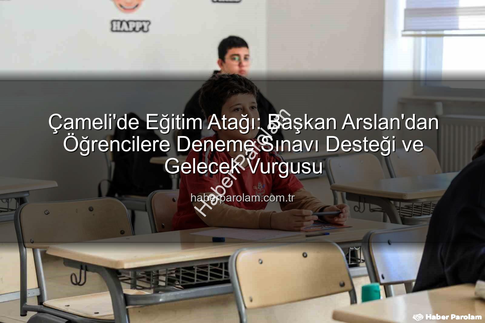 deneme sınavı desteği - Çameli'de Eğitim Atağı: Başkan Arslan'dan Öğrencilere Deneme Sınavı Desteği ve Gelecek Vurgusu