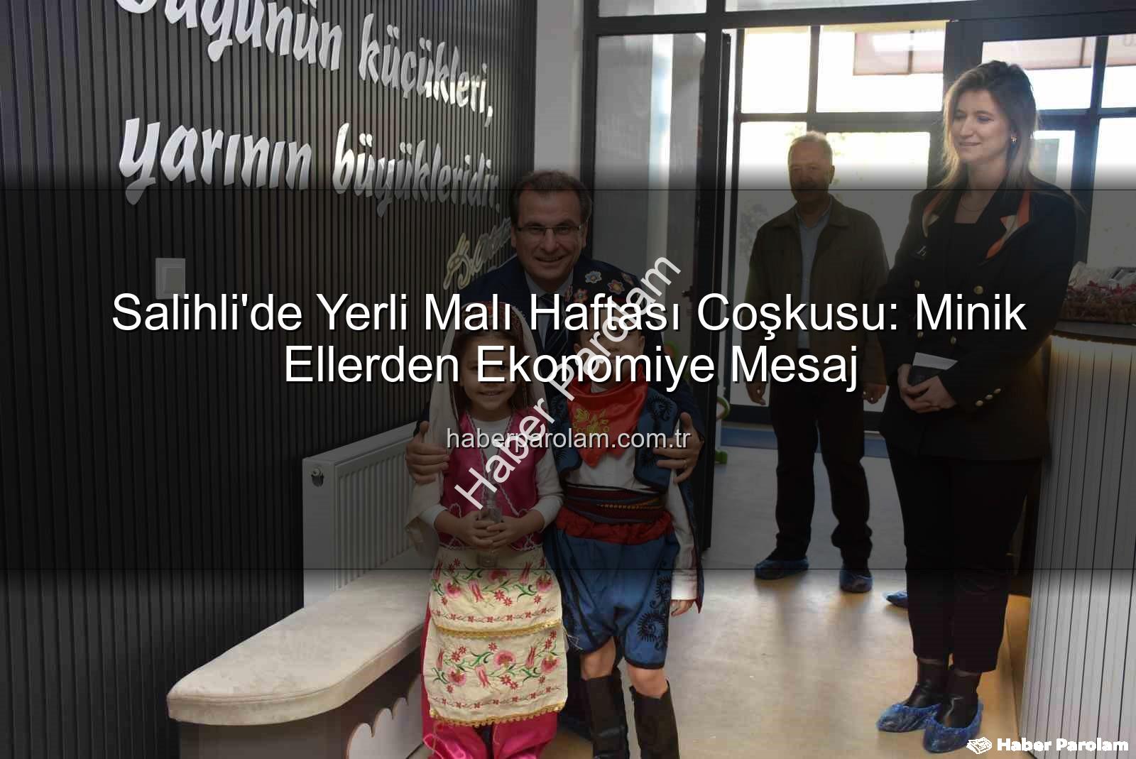 Salihli'de Yerli Malı Haftası Coşkusu: Minik Ellerden Ekonomiye Mesaj