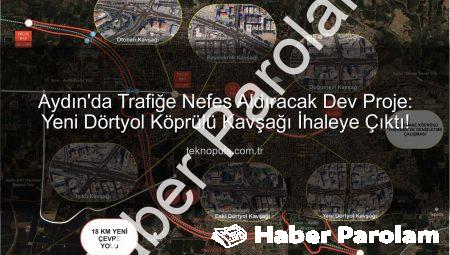 Aydın’da Trafik Çilesine Dev Çözüm: Yeni Dörtyol Köprülü Kavşağı İhaleye Çıktı!