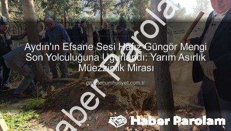 Aydın’ın Efsane Sesi Hafız Güngör Mengi Son Yolculuğuna Uğurlandı: Yarım Asırlık Müezzinlik Mirası